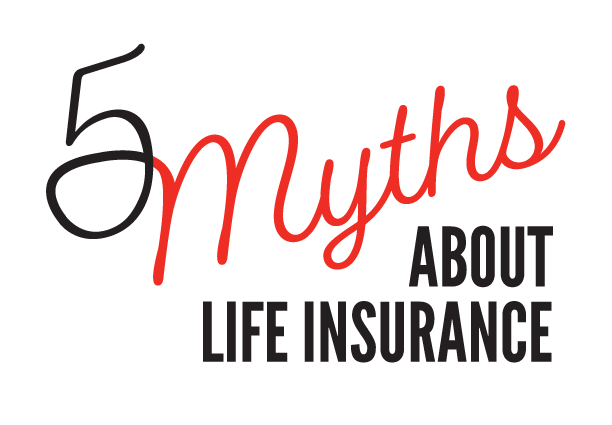  5 Myths About Life Insurance