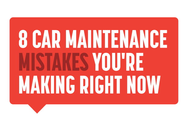 8 Car Maintenance Mistakes You're Making Right Now